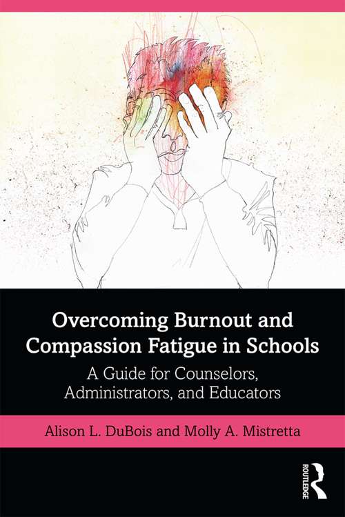 Book cover of Overcoming Burnout and Compassion Fatigue in Schools: A Guide for Counselors, Administrators, and Educators