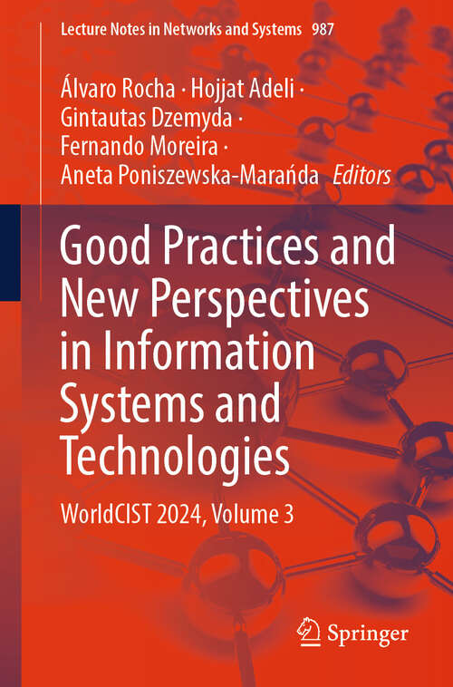 Book cover of Good Practices and New Perspectives in Information Systems and Technologies: WorldCIST 2024, Volume 3 (2024) (Lecture Notes in Networks and Systems #987)