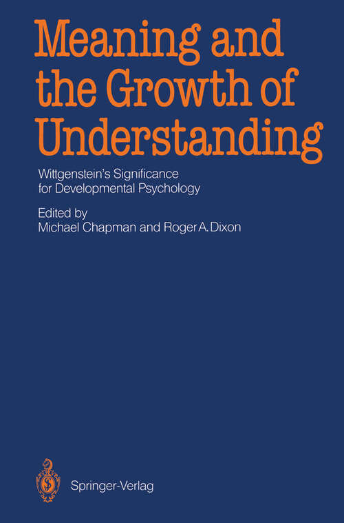 Book cover of Meaning and the Growth of Understanding: Wittgenstein’s Significance for Developmental Psychology (1987)