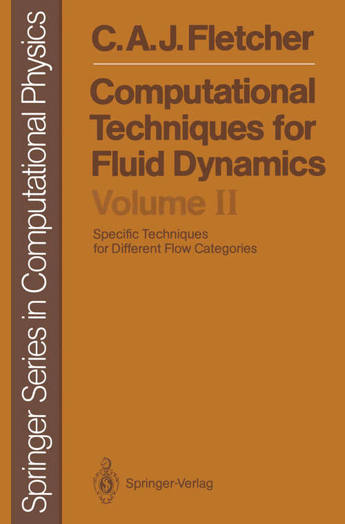 Book cover of Computational Techniques for Fluid Dynamics: Specific Techniques for Different Flow Categories (1988) (Springer Series in Computational Physics)