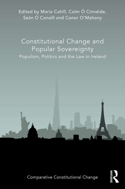 Book cover of Constitutional Change and Popular Sovereignty: Populism, Politics and the Law in Ireland (Comparative Constitutional Change)