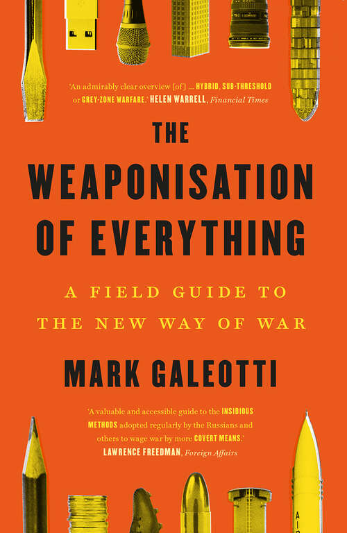 Book cover of The Weaponisation of Everything: A Field Guide to the New Way of War