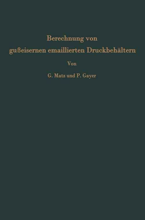 Book cover of Berechnung von gußeisernen emaillierten Druckbehältern: Messungen an einem 6 cbm-Rührwerksbehälter (1959) (Verfahrenstechnik in Einzeldarstellungen #7)
