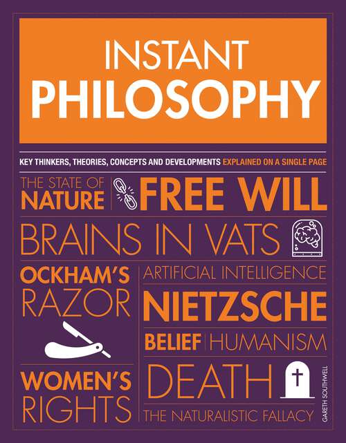 Book cover of Instant Philosophy: Key Thinkers, Theories, Discoveries and Concepts