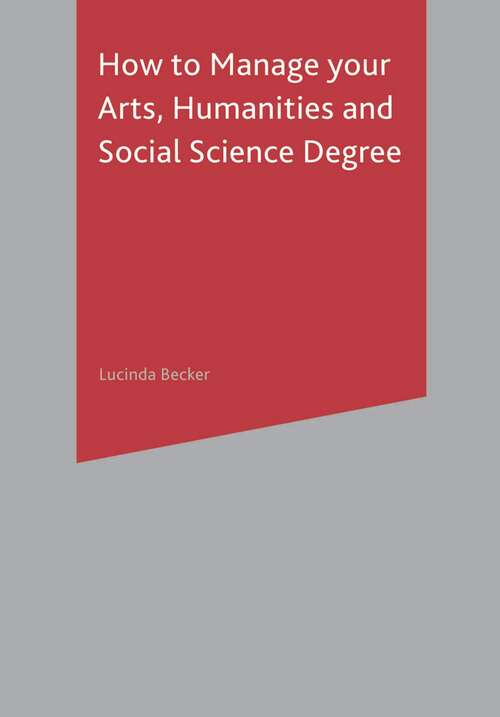 Book cover of How to Manage your Arts, Humanities and Social Science Degree (1st ed. 2002) (Macmillan Study Skills)