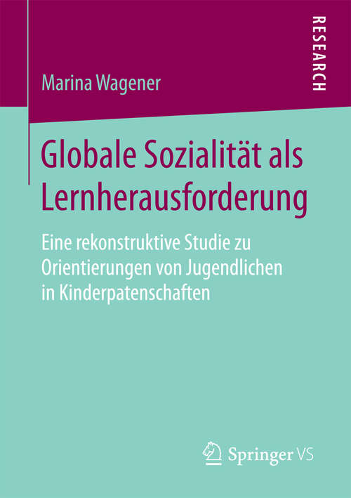 Book cover of Globale Sozialität als Lernherausforderung: Eine rekonstruktive Studie zu Orientierungen von Jugendlichen in Kinderpatenschaften