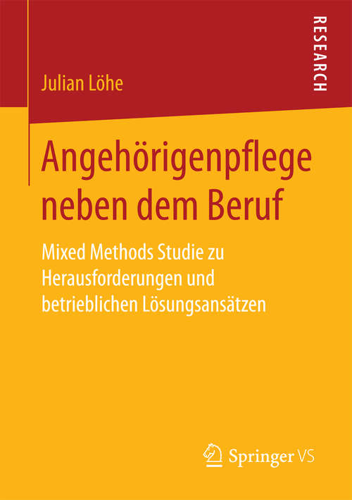 Book cover of Angehörigenpflege neben dem Beruf: Mixed Methods Studie zu Herausforderungen und betrieblichen Lösungsansätzen