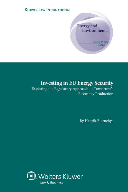 Book cover of Investing in EU Energy Security: Exploring the Regulatory Approach to Tomorrow’s Electricity Production