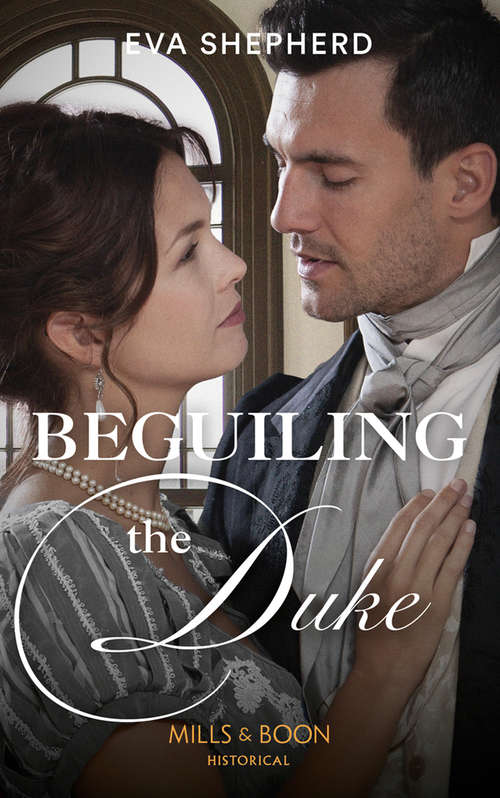 Book cover of Beguiling The Duke (ePub edition) (Mills And Boon Historical Ser.)