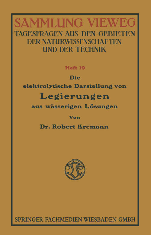 Book cover of Die elektrolytische Darstellung von Legierungen aus wässerigen Lösungen (1914)