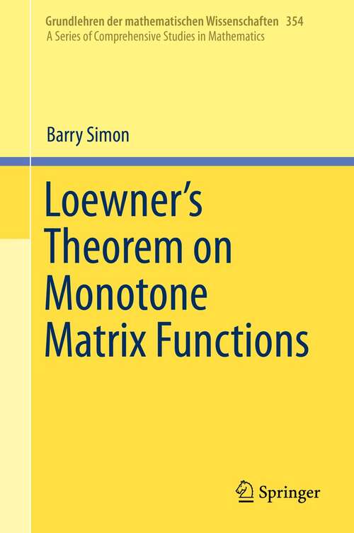Book cover of Loewner's Theorem on Monotone Matrix Functions (1st ed. 2019) (Grundlehren der mathematischen Wissenschaften #354)