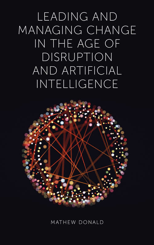 Book cover of Leading and Managing Change in the Age of Disruption and Artificial Intelligence