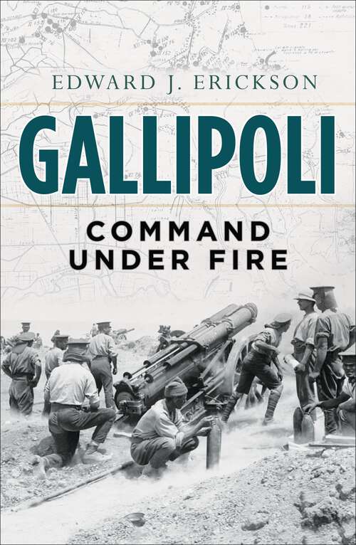 Book cover of Gallipoli: Command Under Fire