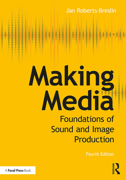 Book cover of Making Media: Foundations of Sound and Image Production (4) (Making Media: Foundations Of Sound And Image Production Ser.)
