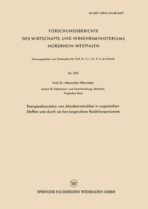 Book cover of Energieabsorption von Atomkernstrahlen in organischen Stoffen und durch sie hervorgerufene Reaktionsprozesse (1958) (Forschungsberichte des Wirtschafts- und Verkehrsministeriums Nordrhein-Westfalen #594)