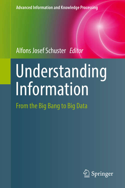 Book cover of Understanding Information: From the Big Bang to Big Data (Advanced Information and Knowledge Processing)