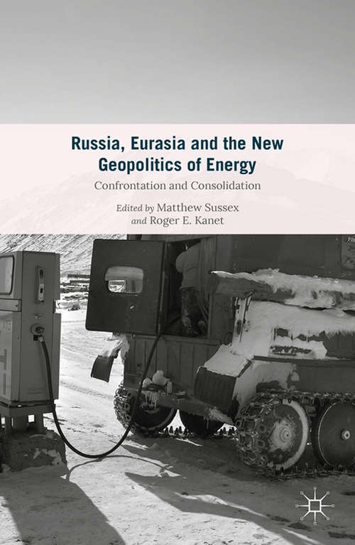 Book cover of Russia, Eurasia and the New Geopolitics of Energy: Confrontation and Consolidation (1st ed. 2015)