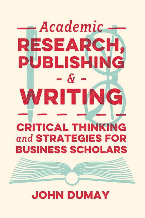 Book cover of Academic Research, Publishing and Writing: Critical Thinking and Strategies for Business Scholars