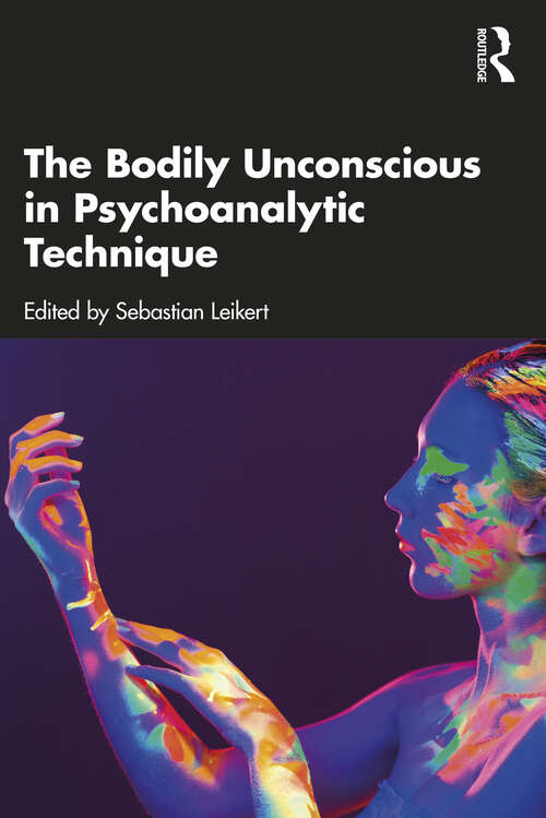 Book cover of The Bodily Unconscious in Psychoanalytic Technique