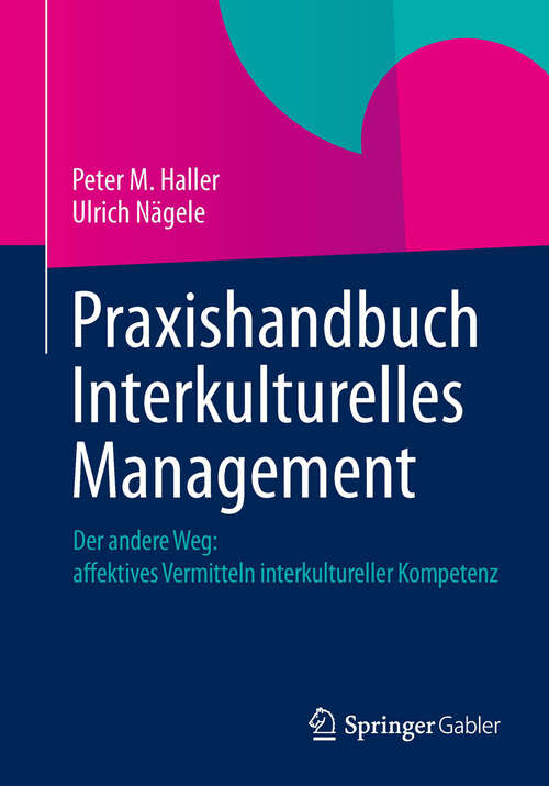 Book cover of Praxishandbuch Interkulturelles Management: Der andere Weg: Affektives Vermitteln interkultureller Kompetenz (2013)