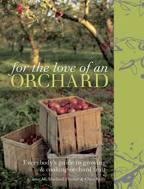 Book cover of For the Love of an Orchard: Everybody's Guide To Growing And Cooking Orchard Fruit (ePub edition)