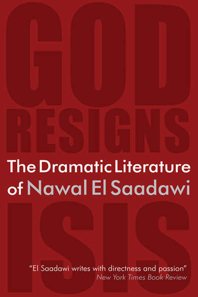 Book cover of The Dramatic Literature of Nawal El Saadawi: God Resigns and Isis