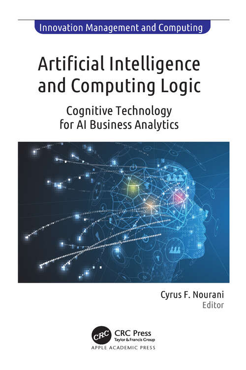 Book cover of Artificial Intelligence and Computing Logic: Cognitive Technology for AI Business Analytics (Innovation Management and Computing)