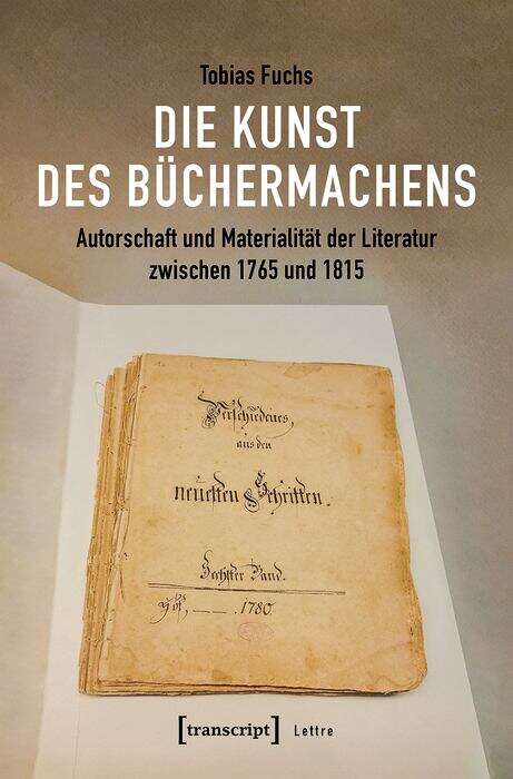 Book cover of Die Kunst des Büchermachens: Autorschaft und Materialität der Literatur zwischen 1765 und 1815 (Lettre)