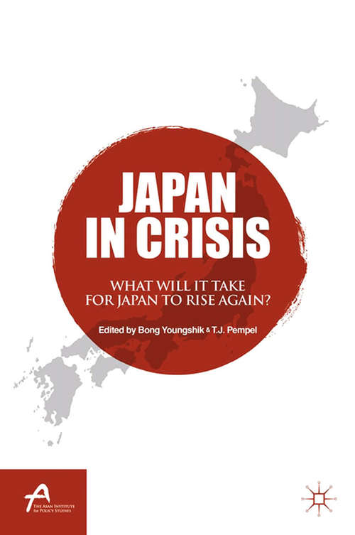 Book cover of Japan in Crisis: What Will It Take for Japan to Rise Again? (2012) (Asan-Palgrave Macmillan Series)