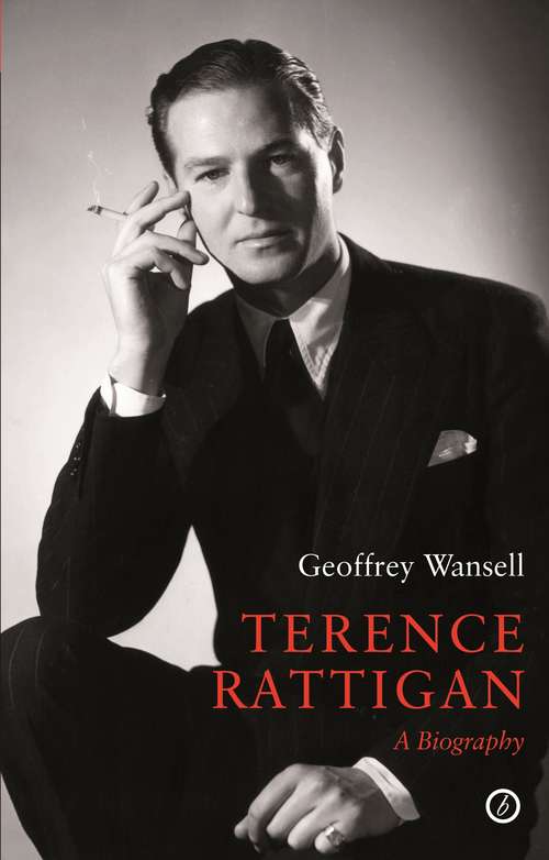 Book cover of Terence Rattigan: A Biography