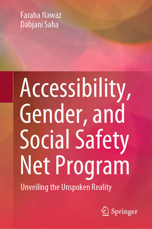 Book cover of Accessibility, Gender, and Social Safety Net Program: Unveiling the Unspoken Reality (2024)