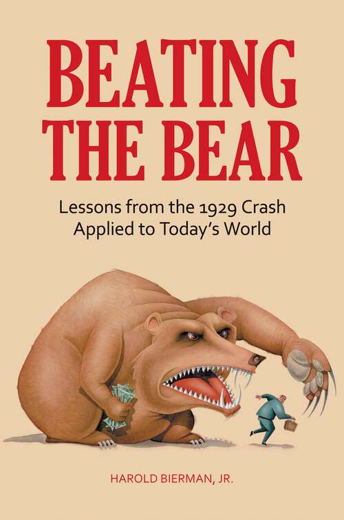 Book cover of Beating the Bear: Lessons from the 1929 Crash Applied to Today's World