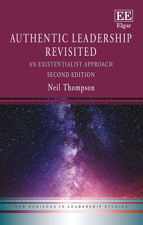 Book cover of Authentic Leadership Revisited: An Existentialist Approach, Second Edition (New Horizons in Leadership Studies series)