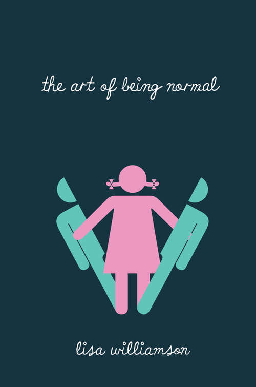 Book cover of The Art of Being Normal: A Novel