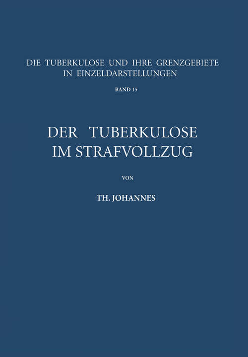 Book cover of Der Tuberkulöse im Strafvollzug (1964) (Die Tuberkulose und ihre Grenzgebiete in Einzeldarstellungen #15)