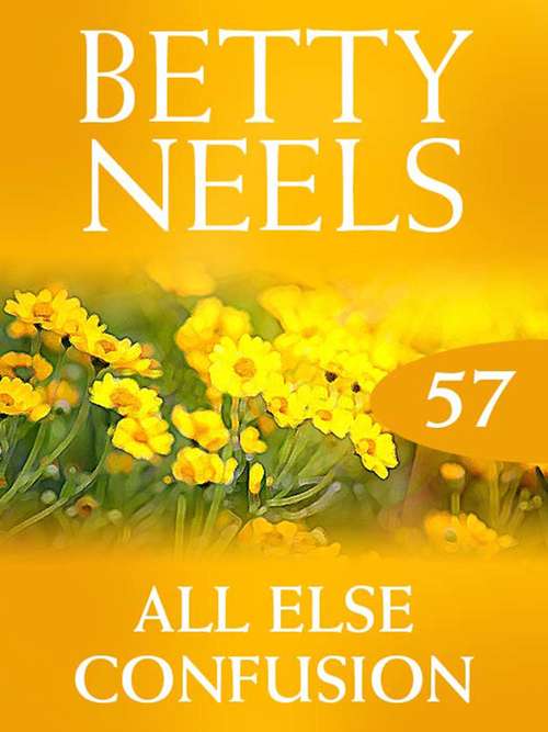Book cover of All Else Confusion (ePub First edition) (Betty Neels Collection #57)