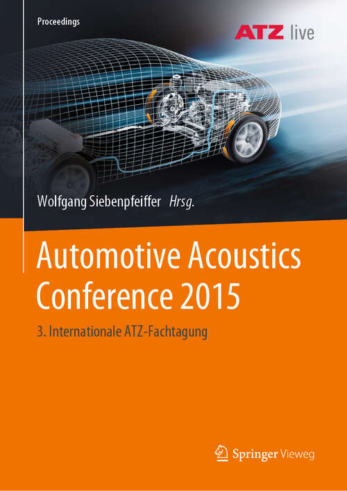 Book cover of Automotive Acoustics Conference 2015: 3. Internationale ATZ-Fachtagung (1. Aufl. 2019) (Proceedings)