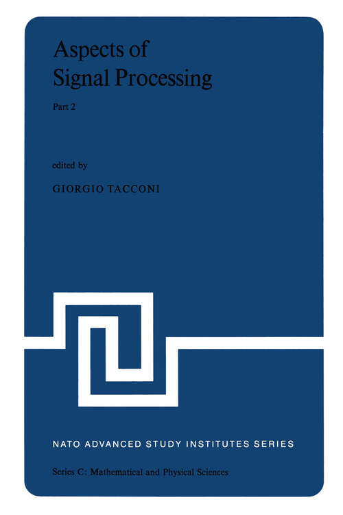 Book cover of Aspects of Signal Processing With Emphasis on Underwater Acoustics, Part 2: Proceedings of the NATO Advanced Study Institute held at Portovenere, La Spezia, Italy 30 August–11 September 1976 (1977) (Nato Science Series C:: 33-2)