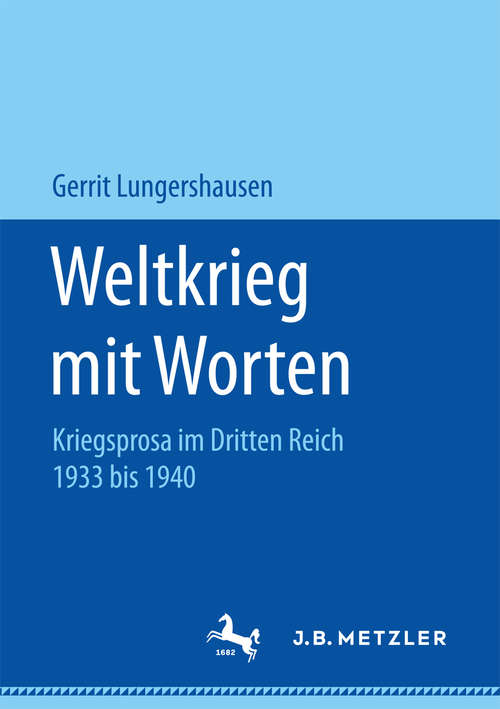 Book cover of Weltkrieg mit Worten: Kriegsprosa im Dritten Reich 1933 bis 1940