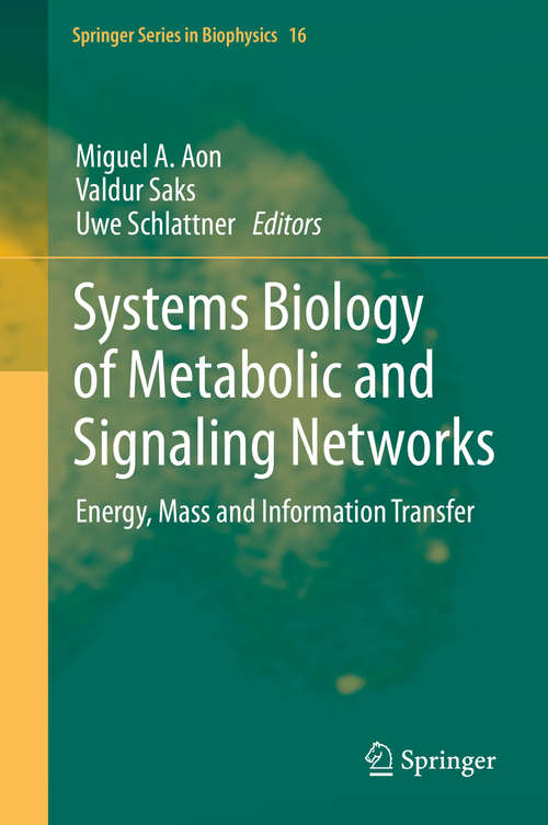 Book cover of Systems Biology of Metabolic and Signaling Networks: Energy, Mass and Information Transfer (2014) (Springer Series in Biophysics #16)