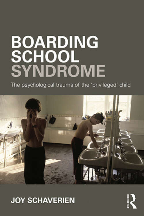 Book cover of Boarding School Syndrome: The psychological trauma of the 'privileged' child