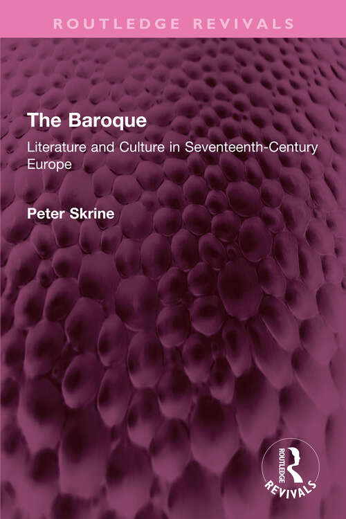 Book cover of The Baroque: Literature and Culture in Seventeenth-Century Europe (Routledge Revivals)