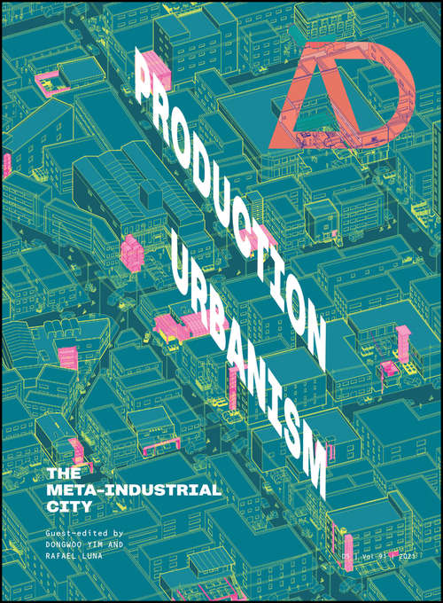 Book cover of Production Urbanism: The Meta Industrial City (Architectural Design)