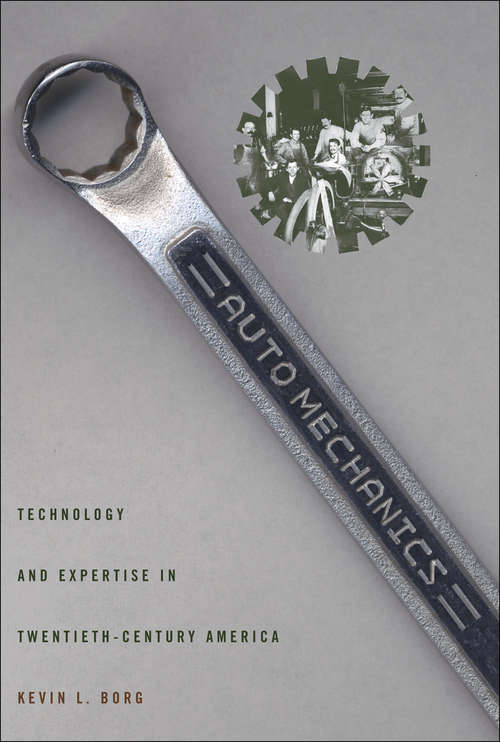 Book cover of Auto Mechanics: Technology and Expertise in Twentieth-Century America (Studies in Industry and Society)