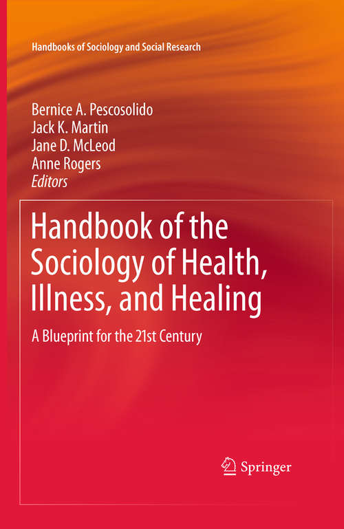 Book cover of Handbook of the Sociology of Health, Illness, and Healing: A Blueprint for the 21st Century (2011) (Handbooks of Sociology and Social Research)