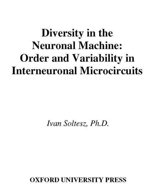 Book cover of Diversity in the Neuronal Machine: Order and Variability in Interneuronal Microcircuits