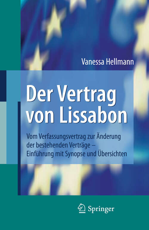 Book cover of Der Vertrag von Lissabon: Vom Verfassungsvertrag zur Änderung der bestehenden Verträge - Einführung mit Synopse und Übersichten (2009)