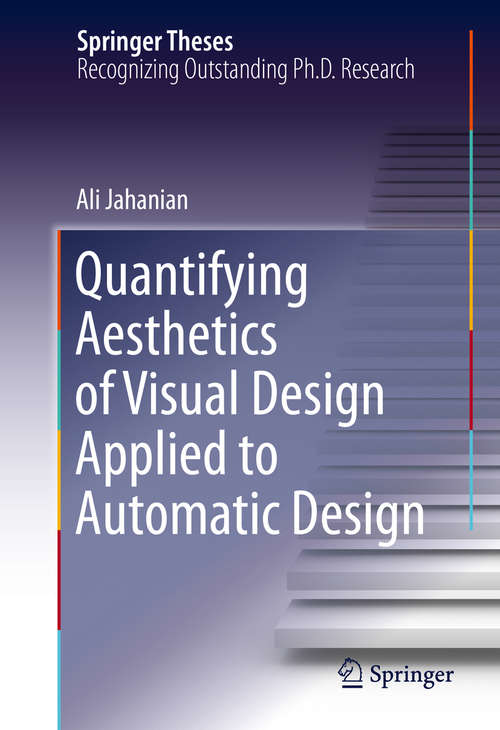 Book cover of Quantifying Aesthetics of Visual Design Applied to Automatic Design (1st ed. 2016) (Springer Theses)