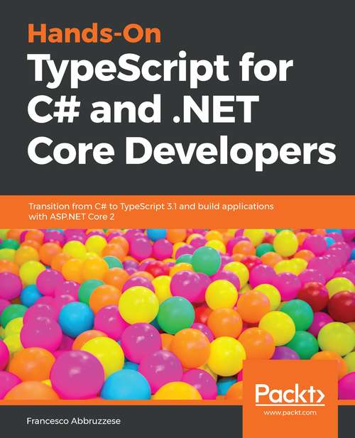 Book cover of Hands-On TypeScript for C# and .NET Core Developers: Transition From C# To Typescript 3. 1 And Build Applications With Asp. Net Core 2
