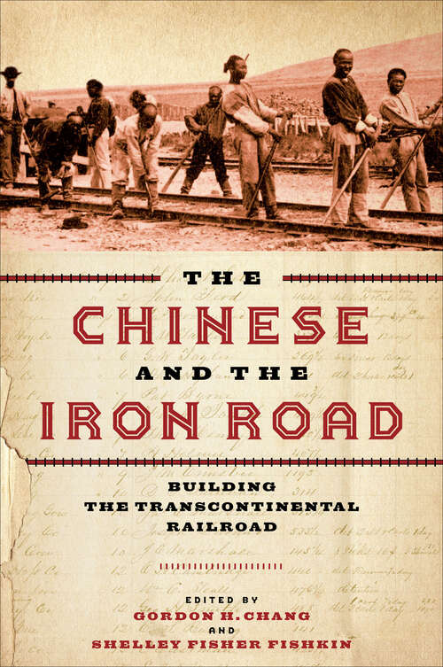 Book cover of The Chinese and the Iron Road: Building the Transcontinental Railroad (Asian America)